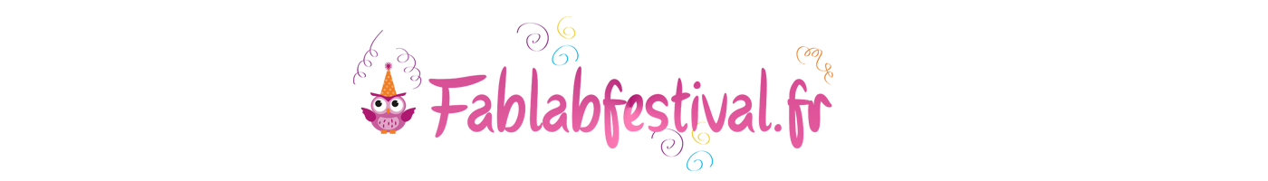 Fablabfestival.fr: blog sorties, activités, événements